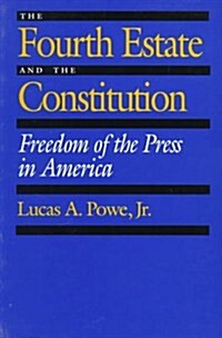 The Fourth Estate and the Constitution: Freedom of the Press in America (Paperback)