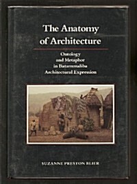 The Anatomy of Architecture: Ontology and Metaphor in Batammaliba Architectural Expression (Res Monographs in Anthropology and Aesthetics) (Hardcover, First Edition)