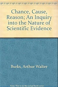 Chance, Cause, Reason; An Inquiry into the Nature of Scientific Evidence (Paperback)