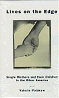 Lives on the Edge: Single Mothers and Their Children in the Other America (Hardcover, First Edition)