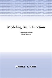 Modeling Brain Function: The World of Attractor Neural Networks (Hardcover, First edition.)