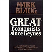Great Economists Since Keynes: An Introduction to the Lives and Works of One Hundred Modern Economists (Paperback)