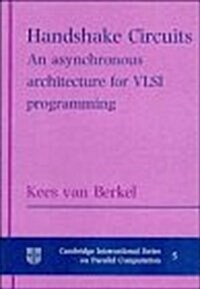 Handshake Circuits : An Asynchronous Architecture for VLSI Programming (Hardcover)