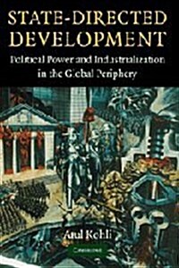 State-Directed Development : Political Power and Industrialization in the Global Periphery (Hardcover)