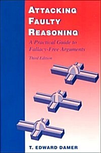 Attacking Faulty Reasoning: A Practical Guide to Fallacy-Free Arguments (Philosophy) (Paperback, 3rd)