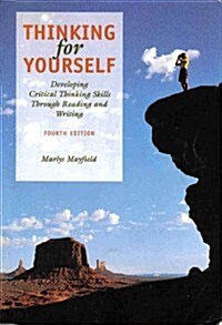 Thinking for Yourself: Developing Critical Thinking Skills Through Reading and Writing (Freshman English/Advanced Writing) (Paperback, 4th)