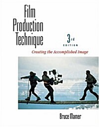 Film Production Technique: Creating the Accomplished Image (Paperback, 3rd)