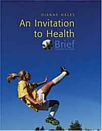 An Invitation to Health, Brief Edition (with Profile Plus 2006, and Health Almanac, Health, Fitness, and Wellness Internet Trifold, and InfoTrac ) (Paperback, 4th)