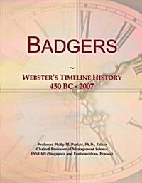 Badgers: Websters Timeline History, 450 BC - 2007 (Paperback)