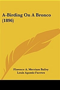 A-Birding on a Bronco (1896) (Paperback)