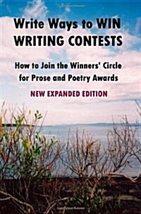 Write Ways to Win Writing Contests: How to Join the Winners Circle for Prose and Poetry Awards, New (Paperback)