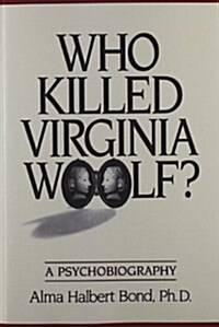 Who Killed Virginia Woolf?: A Psychobiography (Paperback)