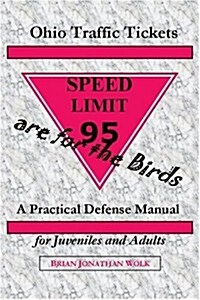 Ohio Traffic Tickets Are for the Birds: A Practical Defense Manual for Juveniles and Adults (Paperback)