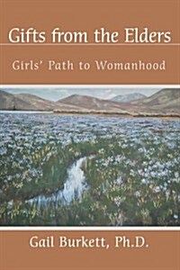 Gifts from the Elders: Girls Path to Womanhood (Paperback)