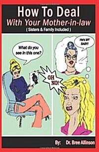 How to Deal with Your Mother-In-Law: (Sisters & Family Included) (Paperback)