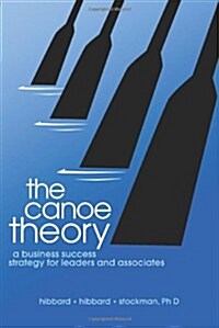 The Canoe Theory: A Business Success Strategy for Leaders and Associates (Paperback)