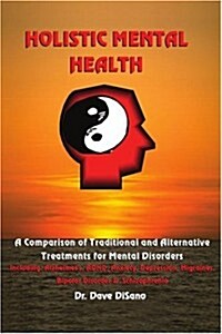 Holistic Mental Health: A Comparison of Traditional and Alternative Treatments for Mental Disorders (Paperback)