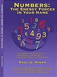 Numbers: The Energy Forces in Your Name: Featuring New Millennium Conversations with Pythagoras (1980 to 2006) Also Numerology (Paperback)