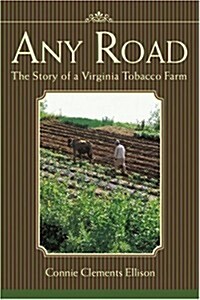 Any Road: The Story of a Virginia Tobacco Farm (Paperback)