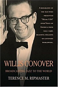 Willis Conover: Broadcasting Jazz to the World (Paperback)