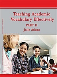 Teaching Academic Vocabulary Effectively: Part II (Paperback)