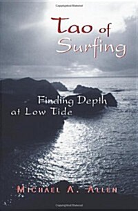 Tao of Surfing: Finding Depth at Low Tide (Paperback)