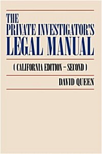 The Private Investigators Legal Manual: (California Edition-Second) (Paperback)