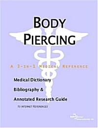 Body Piercing - A Medical Dictionary, Bibliography, and Annotated Research Guide to Internet References (Paperback)