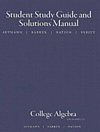 Study Guide with Student Solutions Manual for Aufmann/Barker/Nations College Algebra and Trigonometry, 6th (Paperback, 006)