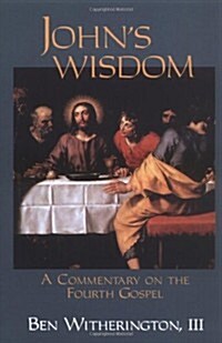 Johns Wisdom: A Commentary on the Fourth Gospel (Paperback)