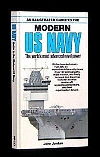 An Illustrated Guide to the Modern U.S. Navy: The Worlds Most Advanced Naval Power (Hardcover)
