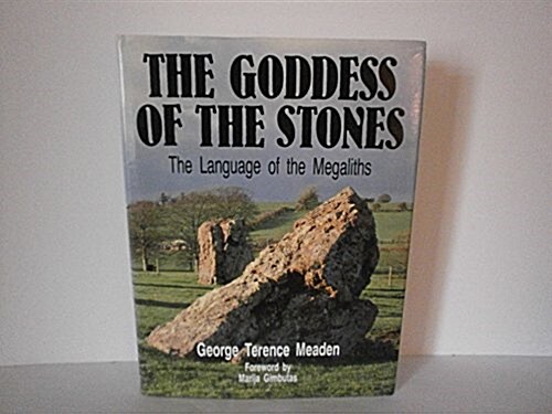 The Goddess of the Stones : Language of the Megaliths (Hardcover)