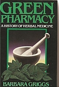 Green Pharmacy: a History of Herbal Medicine (Hardcover, First American Edition)
