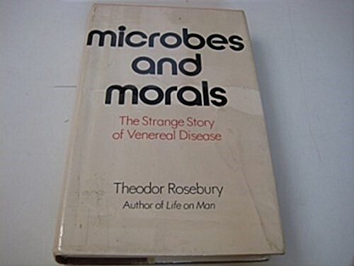Microbes and Morals:  The strange story of venereal disease (Hardcover)