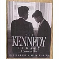 The Kennedy Legacy: A Generation Later (Hardcover, First Edition)