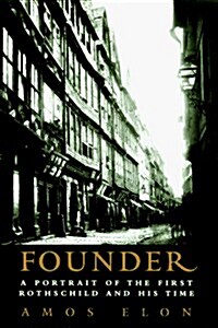 Founder: A Portrait of the First Rothschild and His Time (Hardcover, First Edition)
