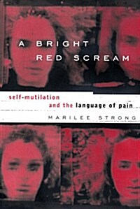 A Bright Red Scream: Self-Mutilation and the Language of Pain (Hardcover, 1ST)