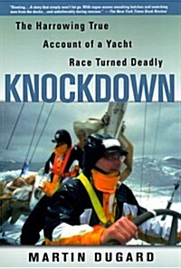 Knockdown : The Harrowing True Story of a Yacht Race Turned Deadly (Paperback)