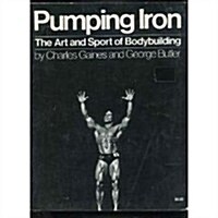 Pumping Iron: The Art and Sport of Bodybuilding (Paperback)