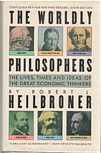 The Worldly Philosophers: The Lives, Times, and Ideas of the Great Economic Thinkers (Hardcover, 6th)