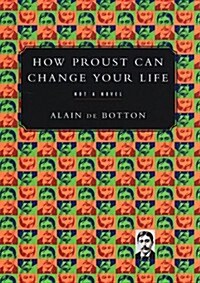 How Proust Can Change Your Life (Hardcover, 1st)