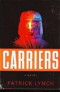 Carriers: A Novel (Hardcover, 1st)