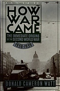 How War Came, The Immediate Origins of the Second World War 1938-1939 (Paperback, Reprint)