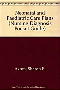 Neonatal and Pediatric Care Plans (Nursing Diagnosis Pocket Guide) (Paperback, 1st)