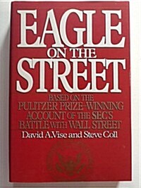 Eagle on the Street: Based on the Pulitzer Prize-Winning Account of the Secs Battle With Wall Street (Hardcover)