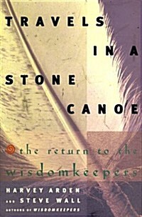 Travels in a Stone Canoe: The Return to the Wisdomkeepers (Hardcover, 1ST)