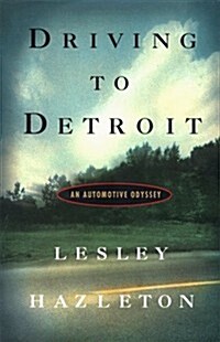 Driving to Detroit : An Automotive Odyssey (Hardcover, First Edition)
