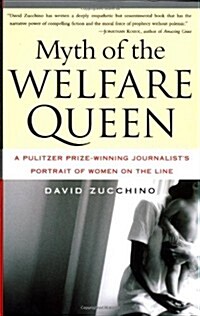 Myth of the Welfare Queen: A Pulitzer Prize-Winning Journalists Portrait of Women on the Line (Paperback, 1st)