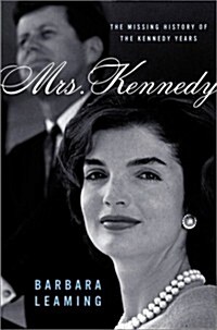 Mrs. Kennedy: The Missing History of the Kennedy Years (Hardcover, First Edition)