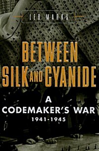 Between Silk and Cyanide: A Codemakers War, 1941-1945 (Hardcover, First Edition)